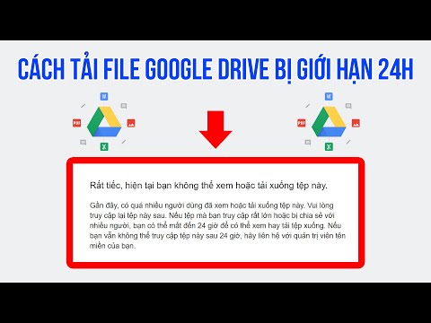 Cách download file Google Drive bị giới hạn tải 24h mới nhất năm 2021